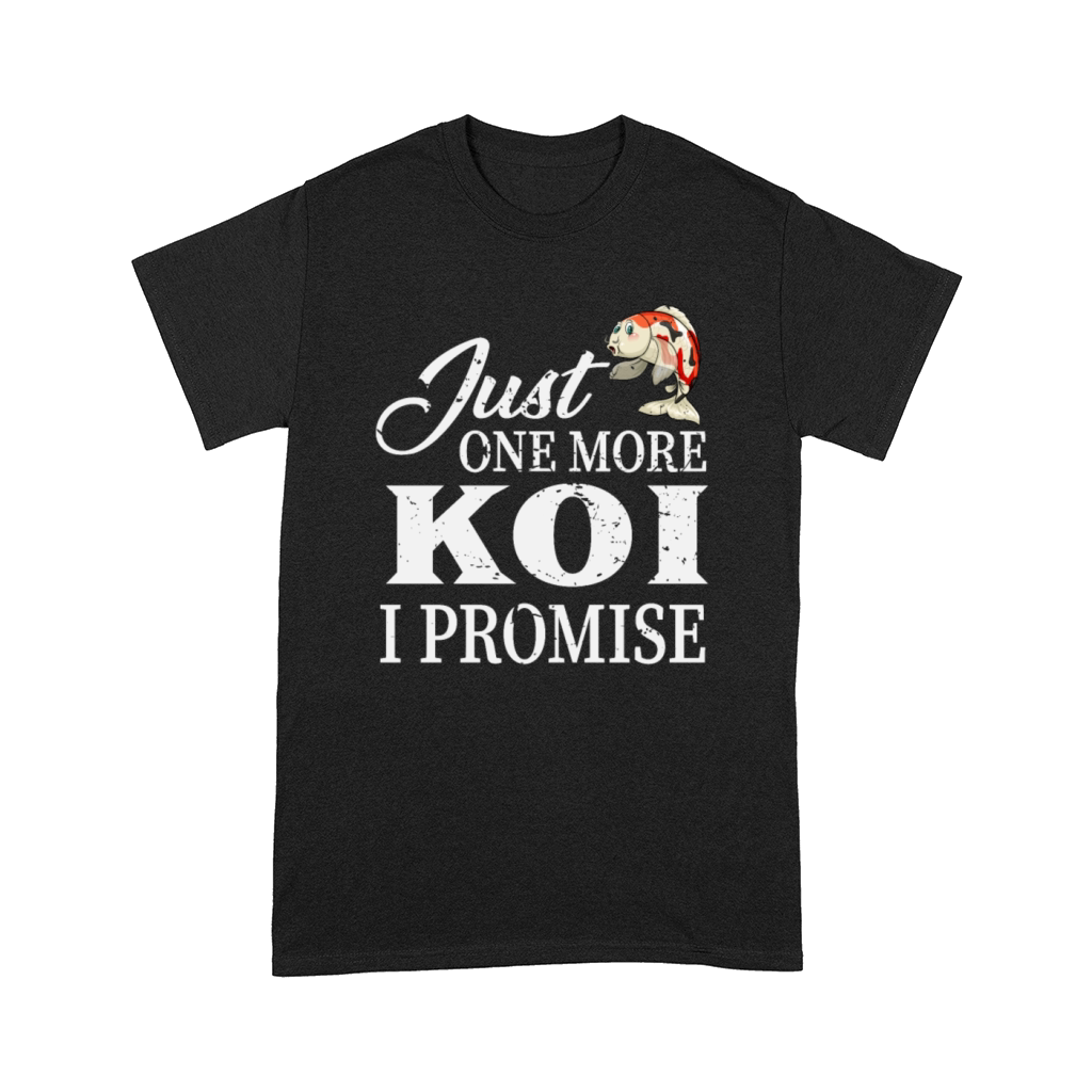 Koi Lover Just One More Koi I Promise Gift Comfort T-shirt