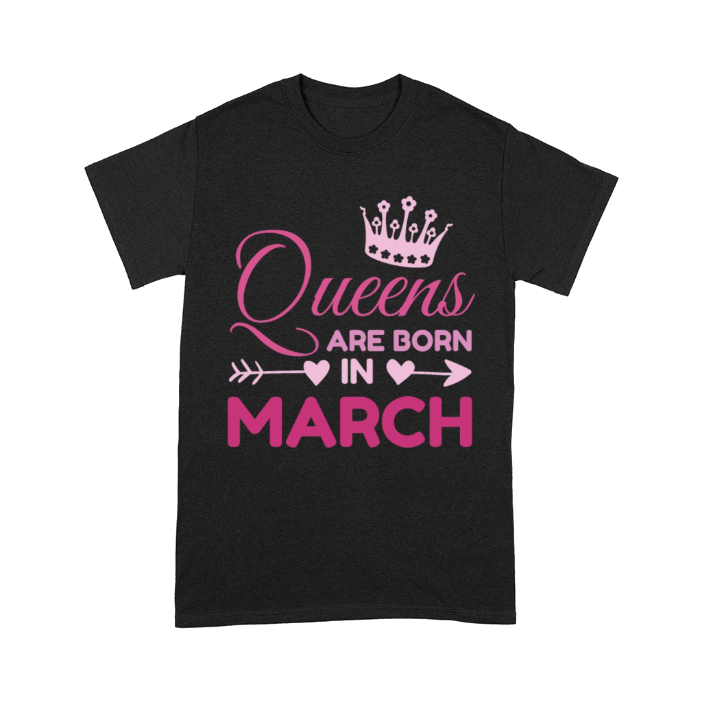 Queens Are Born In March Comfort T-shirt