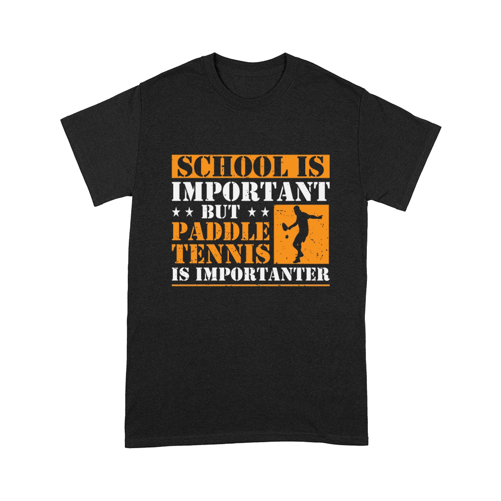 School Is Important But Paddle Tennis Is Importanter Comfort T-shirt