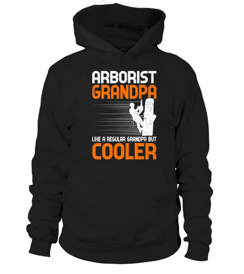 Arborist Grandpa Like A Regular Grandpa But Cooler (10) Hoodie Unisex