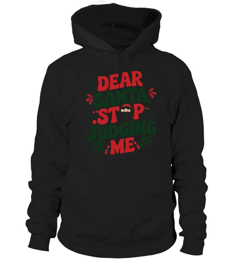 Dear santa stop judging me Hoodie Unisex