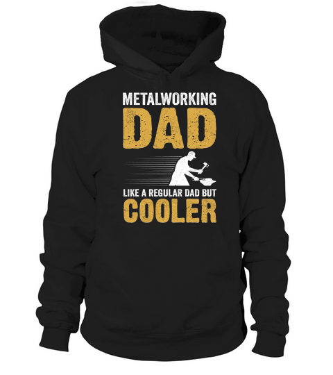 Metalworking Dad Like A Regular dad but Cooler 06 Hoodie Unisex