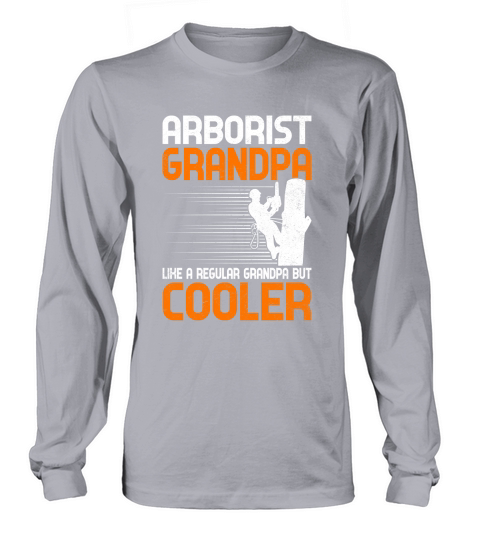 Arborist Grandpa Like A Regular Grandpa But Cooler (10) Long sleeved Unisex