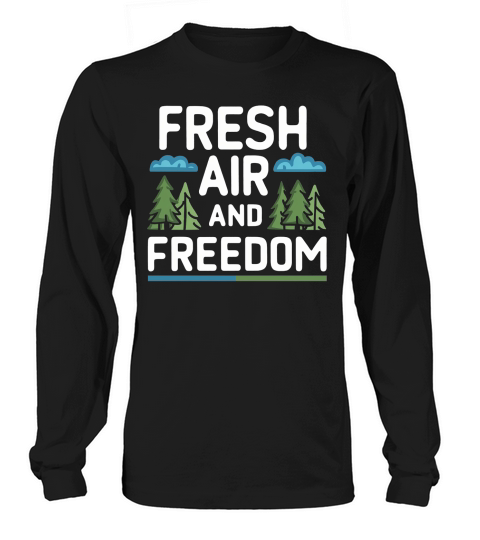 Fresh air and freedom Long sleeved Unisex