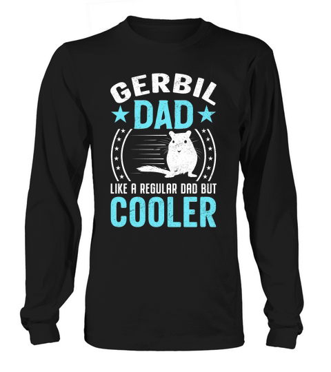 Gerbil dad like a regular dad but cooler (4) Long sleeved Unisex