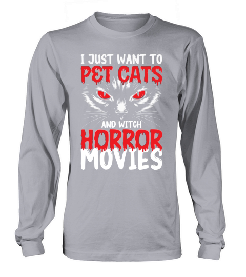 i just want to pet cats and witch horror movies Long sleeved Unisex