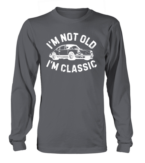 Im not old im classic Long sleeved Unisex