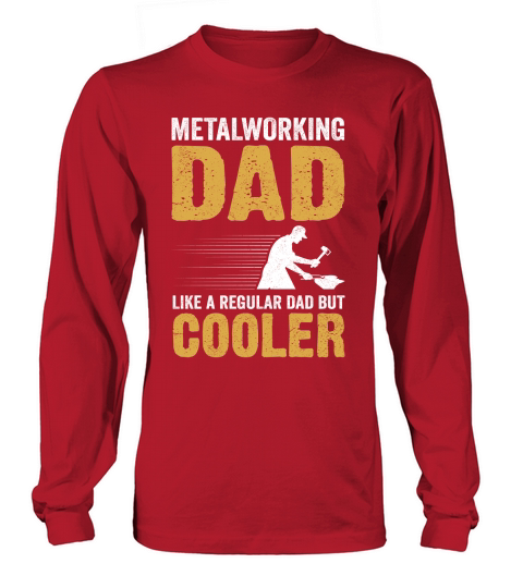Metalworking Dad Like A Regular dad but Cooler 06 Long sleeved Unisex