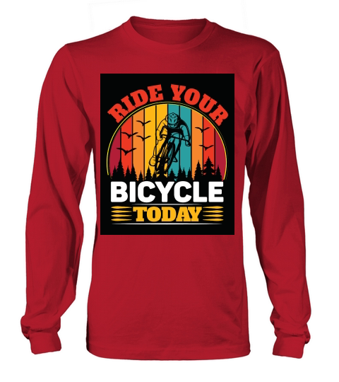 ride your bicycle today  camping Long sleeved Unisex