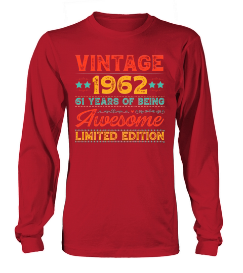 Vintage 1962 Being Awesome Limited Edition Birthday (1) Long sleeved Unisex