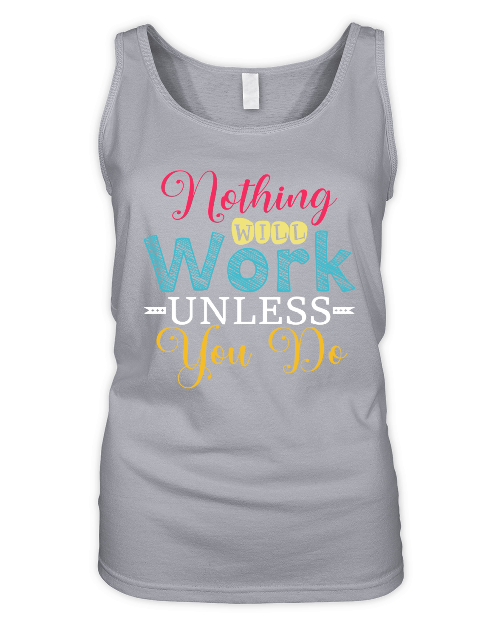 Nothing Will Work Unless You Do Organic Women's Tank Top
