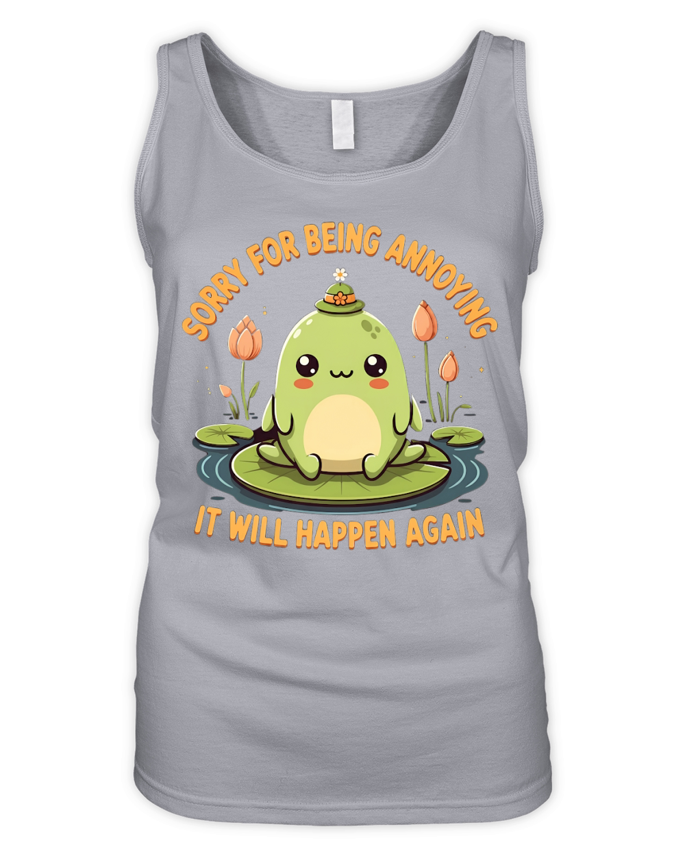 Sorry For Being Annoying It Will Happen Again Organic Women's Tank Top