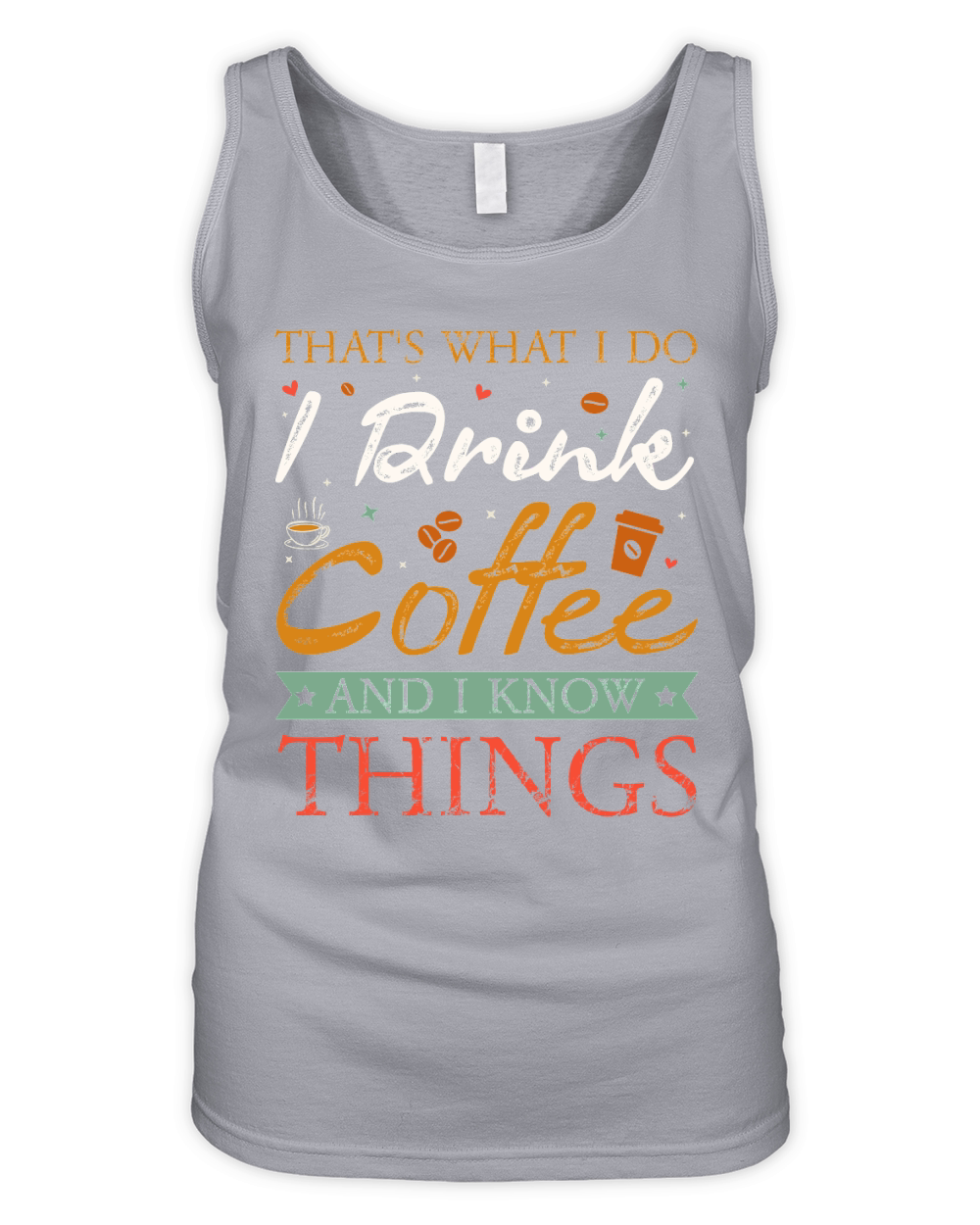 Thats What I Do I drink Coffee and I know things Organic Women's Tank Top