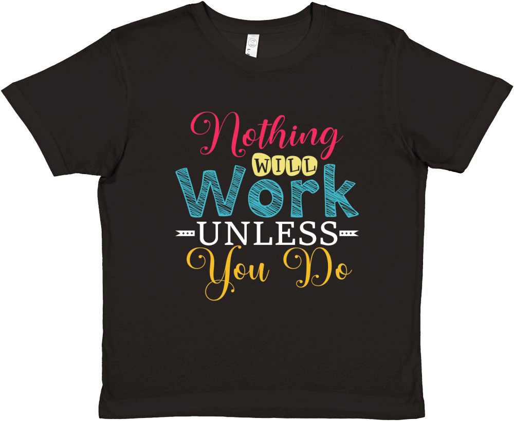 Nothing Will Work Unless You Do Premium Kids Crewneck T-shirt