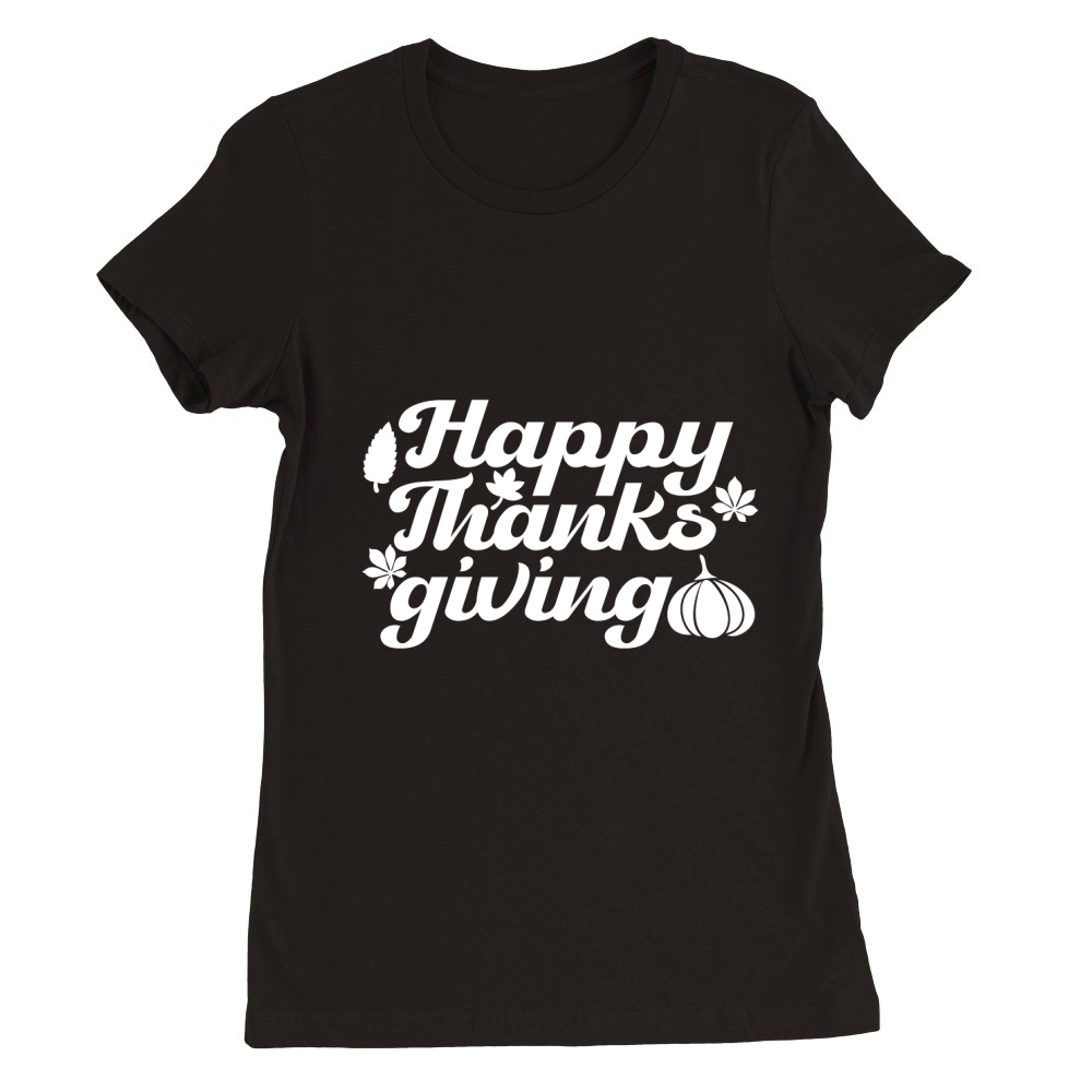 Happy Thanks Giving   White Premium Womens Crewneck T-shirt