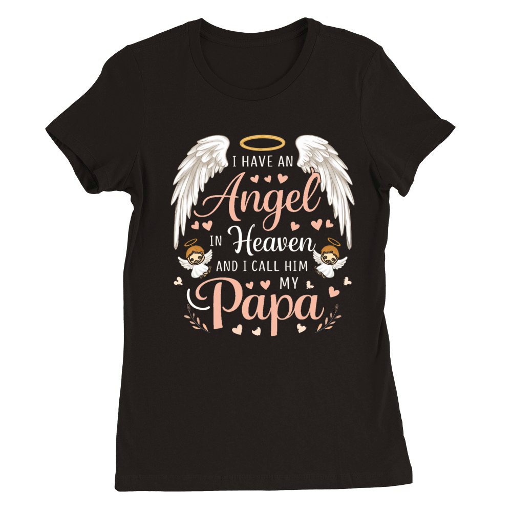 I have an angel in heaven and i call him my papa Premium Womens Crewneck T-shirt