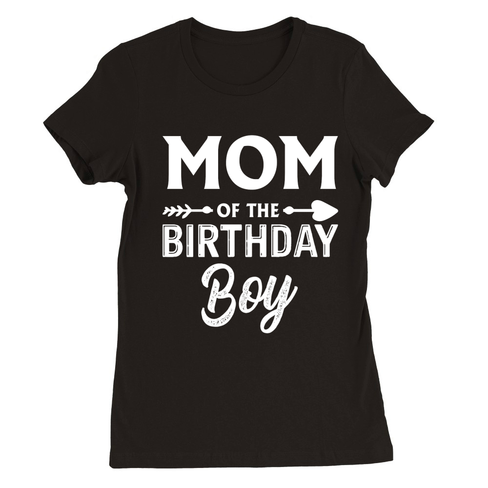 Mother day Mom of the Birthday Boy Funny Mom Premium Womens Crewneck T-shirt