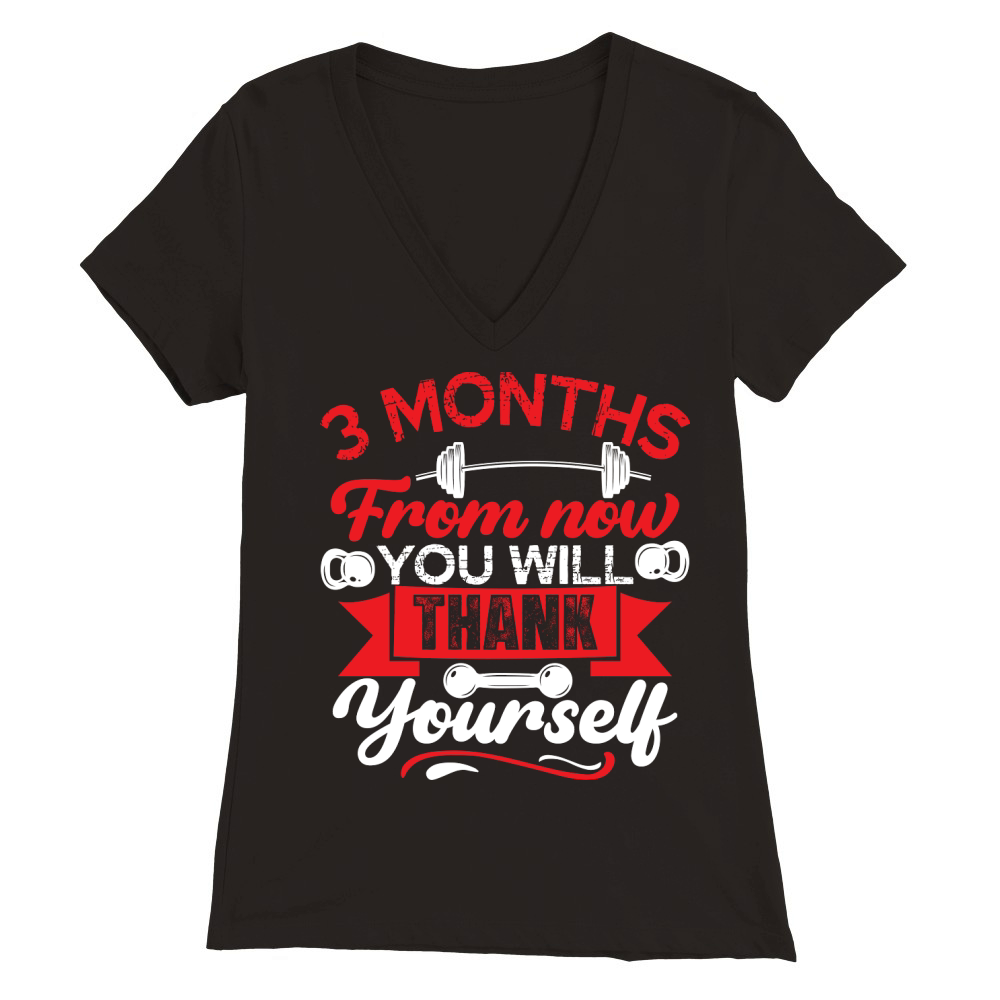 3 Months from Now, You Will Thank Gym Fitness Premium Womens V-Neck T-shirt