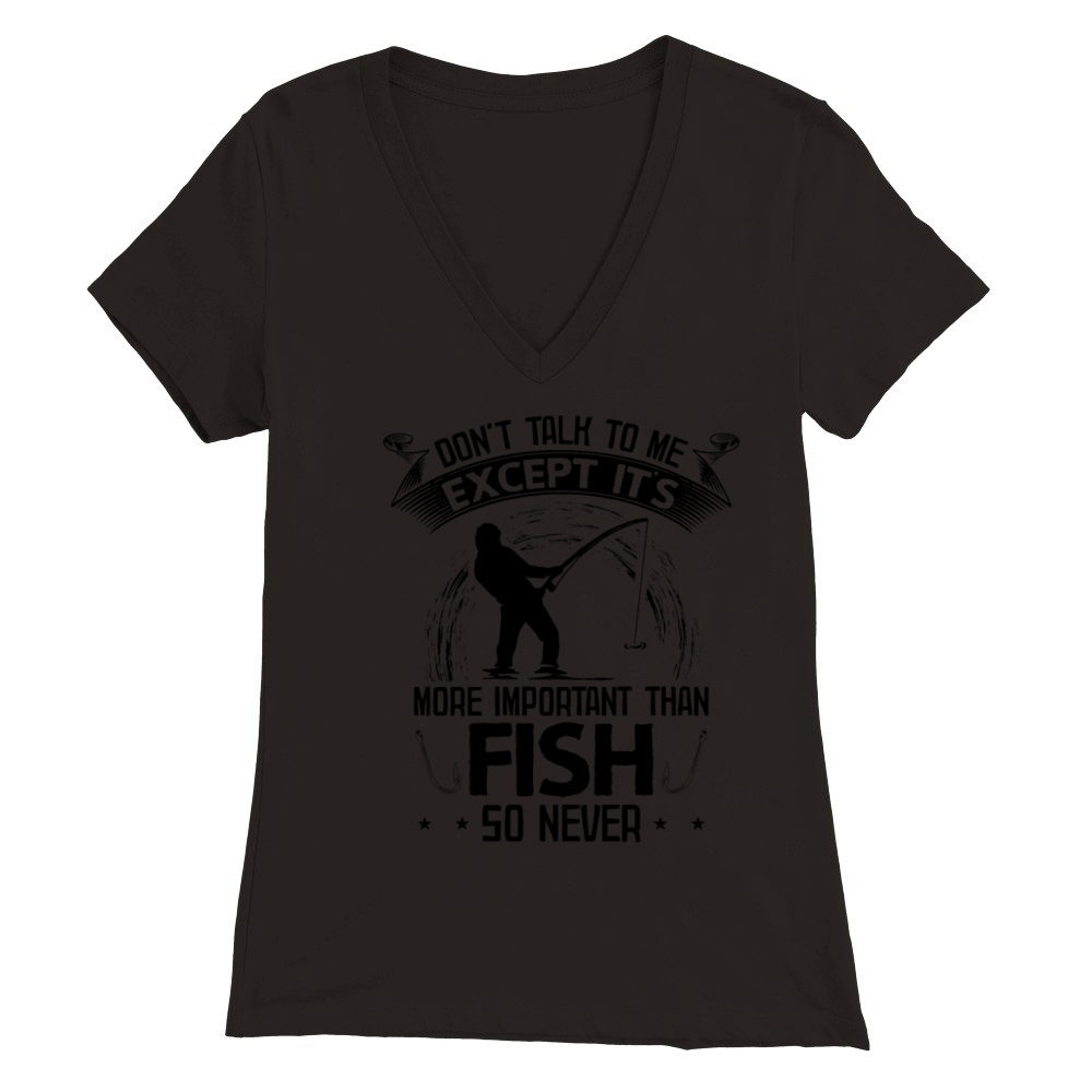 Fisherman Talk Only About Fish Fisher Angler Premium Womens V-Neck T-shirt