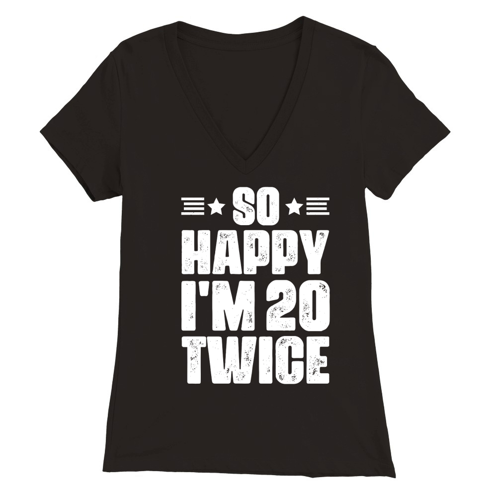 So Happy Im 20 Twice Birthday T Shirt Design (2) Premium Womens V-Neck T-shirt