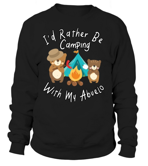 Id Rather Be Camping With My Abuelo Bears Family Sweatshirt Unisex