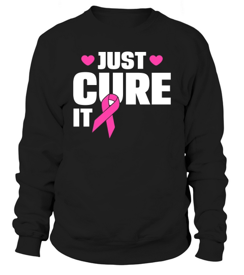 Just Cure It Sweatshirt Unisex