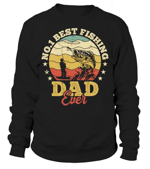 No 1 Best Fishing Dad Ever Sweatshirt Unisex
