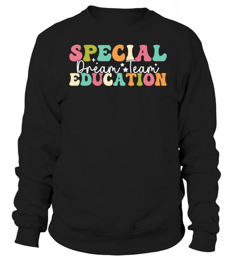 Special Dream team Education Sweatshirt Unisex