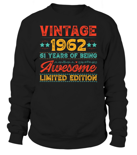 Vintage 1962 Being Awesome Limited Edition Birthday (1) Sweatshirt Unisex
