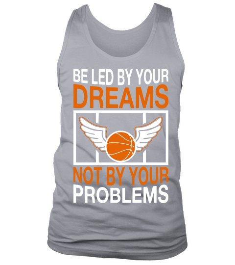 basketballLed by Your Dreams Not by Your Problems Tank Top Unisex