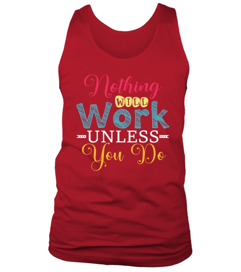Nothing Will Work Unless You Do Tank Top Unisex