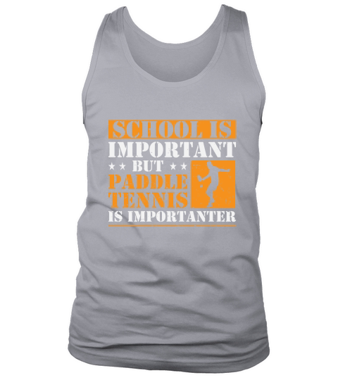 School Is Important But Paddle Tennis Is Importanter Tank Top Unisex