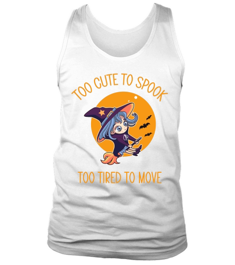 Too cute To Spook Too tired To Move Tank Top Unisex