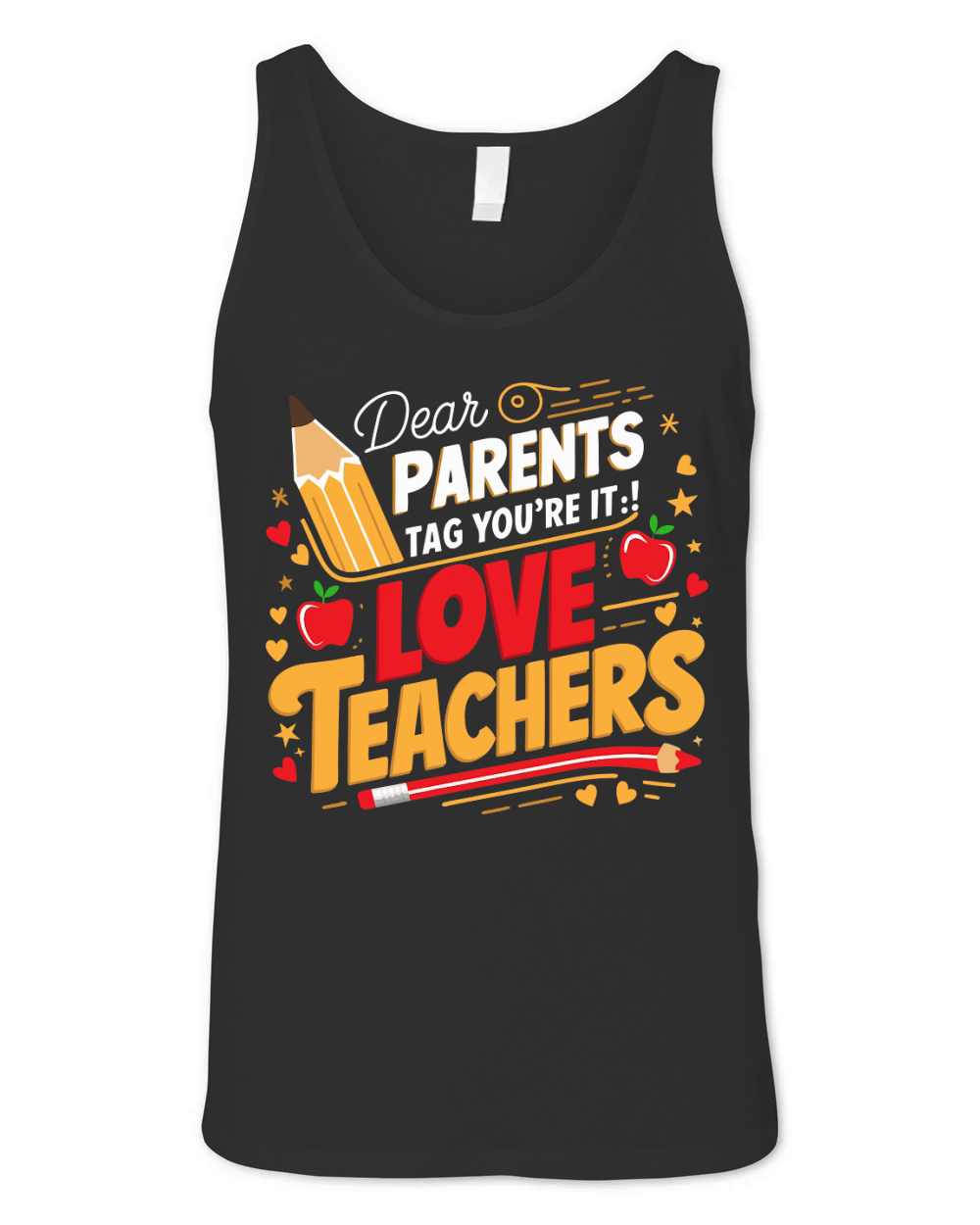 Dear PARENTS Tag Youre It!Love TEACHERS Unisex Jersey Tank