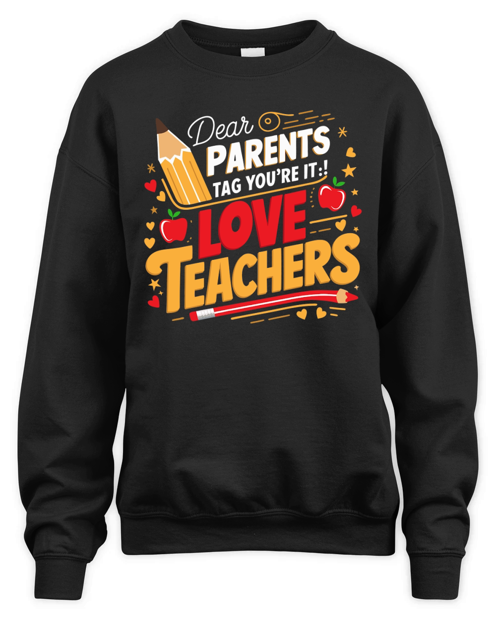 Dear PARENTS Tag Youre It!Love TEACHERS Unisex Premium Crewneck Sweatshirt