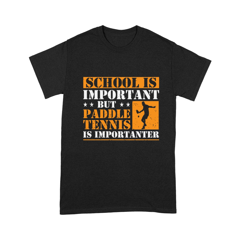 School Is Important But Paddle Tennis Is Importanter Unisex T-Shirt