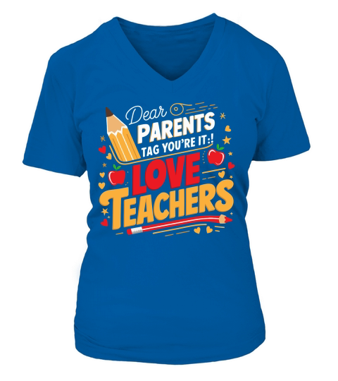 Dear PARENTS Tag Youre It!Love TEACHERS V-neck T-Shirt Woman
