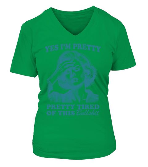 Pretty Tired Of This BS L Green V-neck T-Shirt Woman