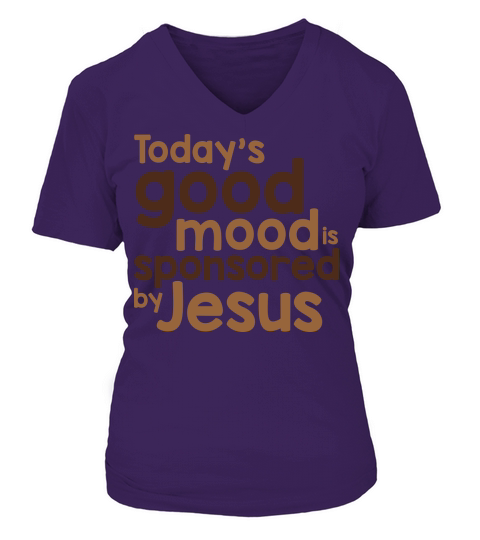 Todays Good Mood is Sponsored By Jesus V-neck T-Shirt Woman