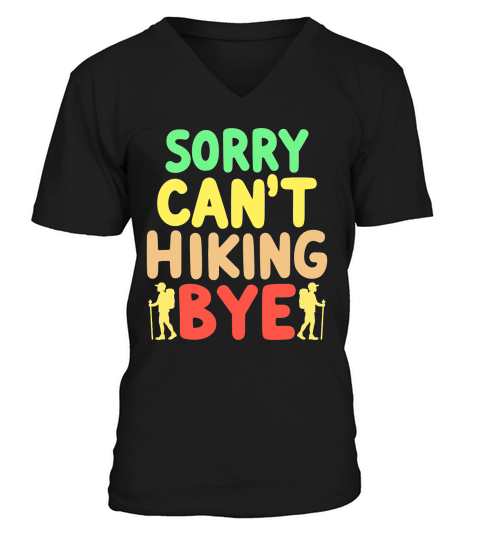 Sorry cant hiking bye V-Neck T-shirt