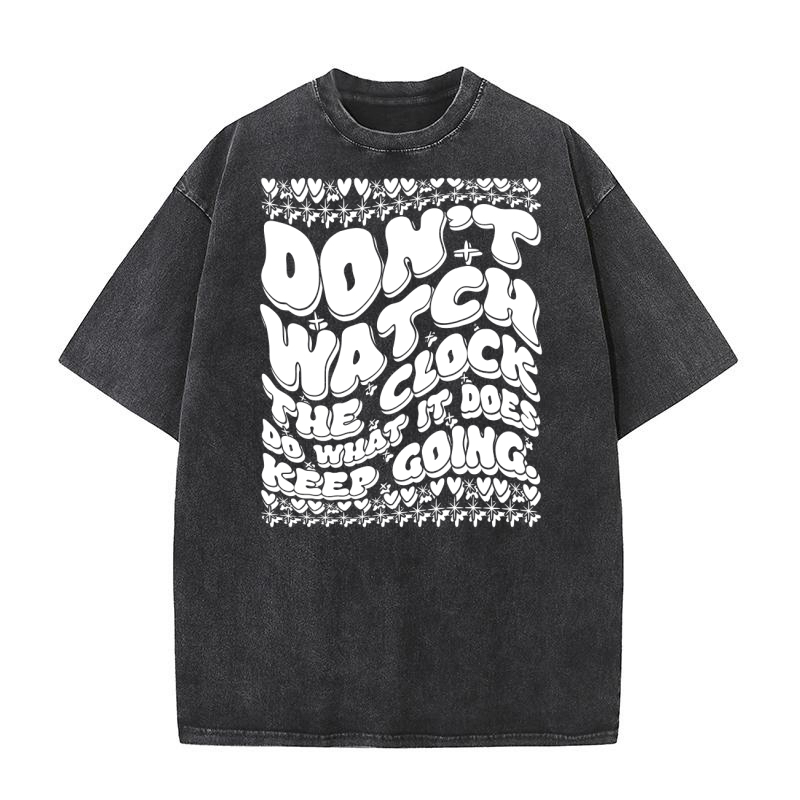 Dont watch the clock do what it does Keep going 3 Washed T-Shirt
