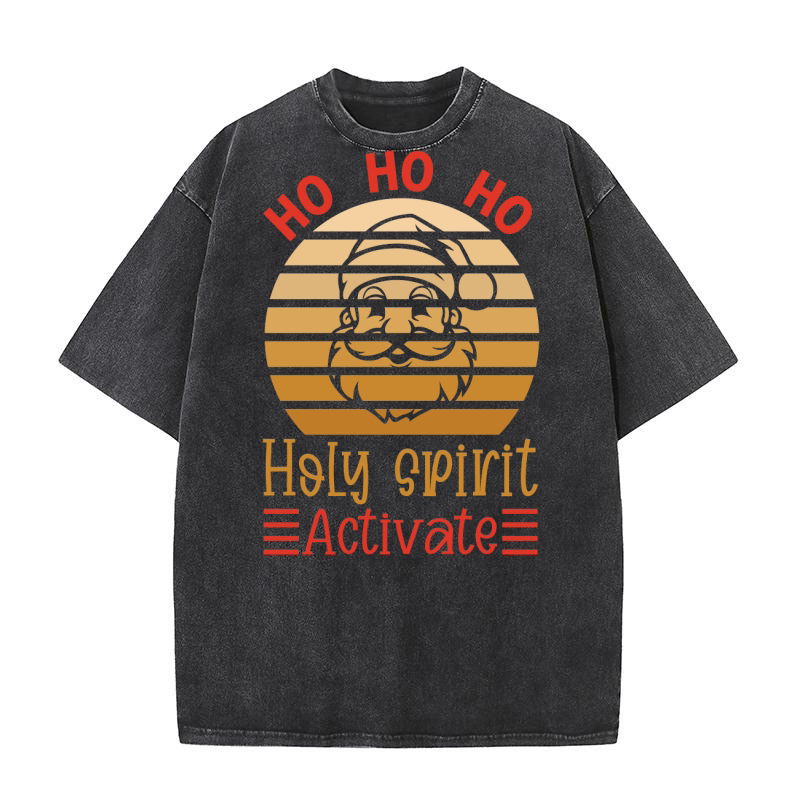 Ho Ho Ho Holy Sprit Activate Washed T-Shirt