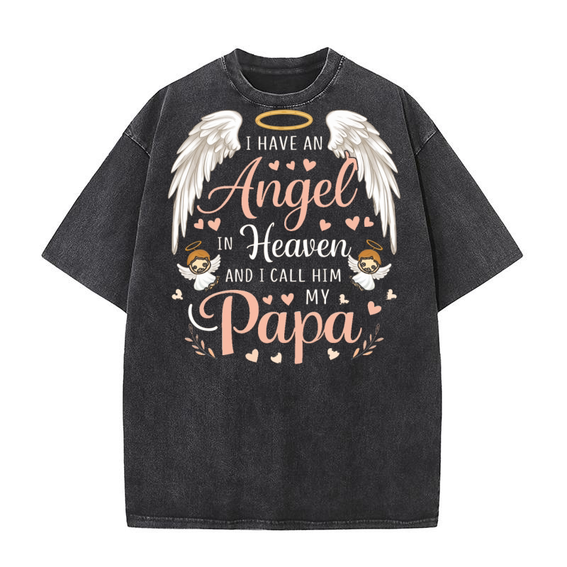 I have an angel in heaven and i call him my papa Washed T-Shirt