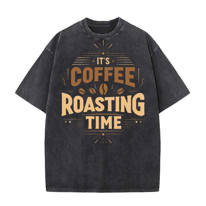 Its Coffee Roasting Time Washed T-Shirt