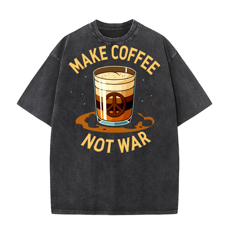 Make Coffee Not War Washed T-Shirt