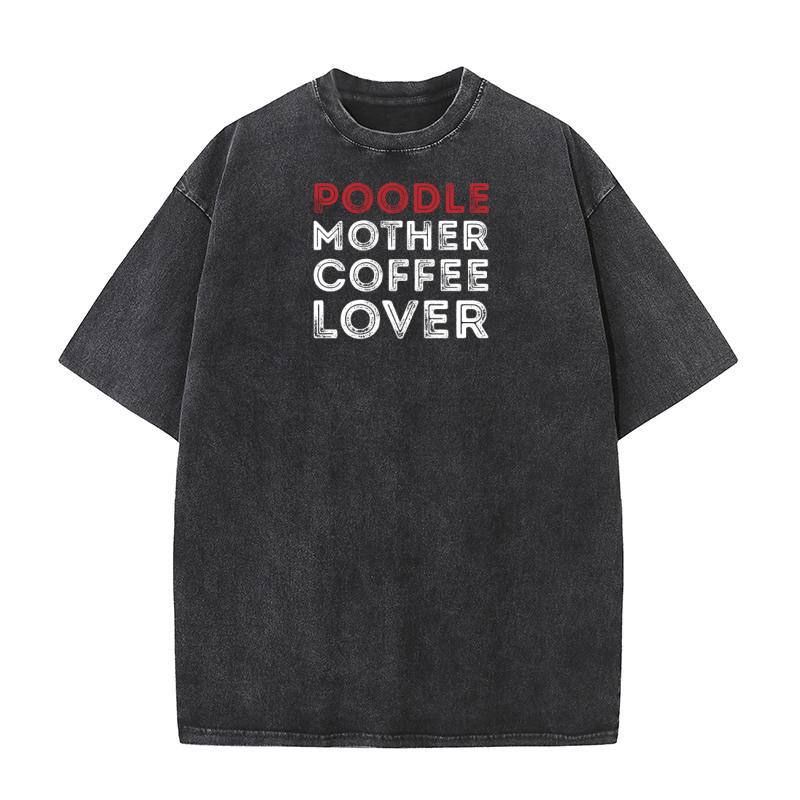 Poodle mother coffee lover Washed T-Shirt