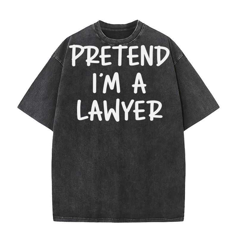 Pretend Im A Lawyer Washed T-Shirt