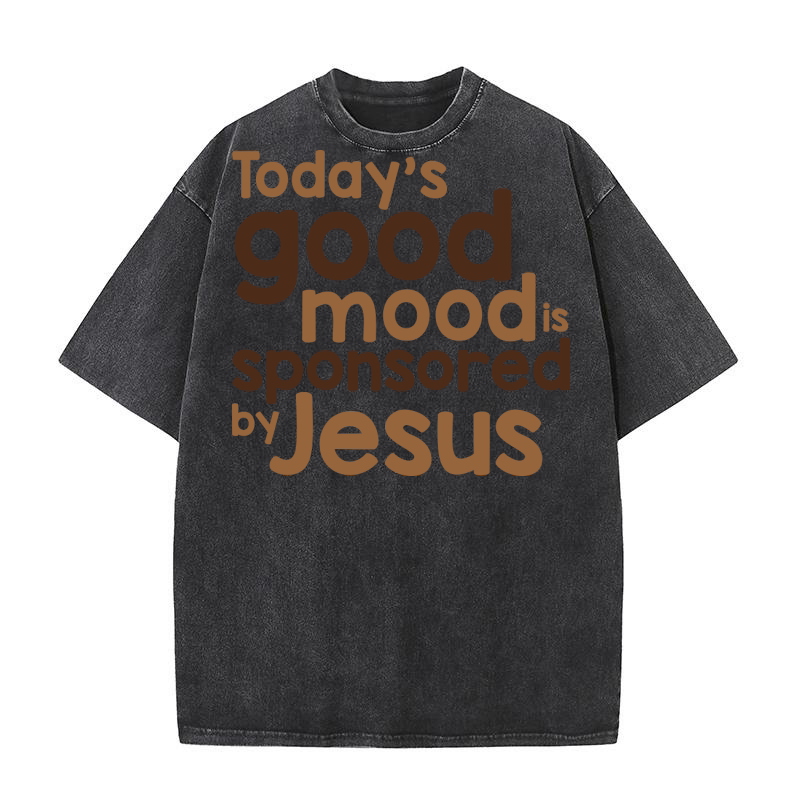 Todays Good Mood is Sponsored By Jesus Washed T-Shirt