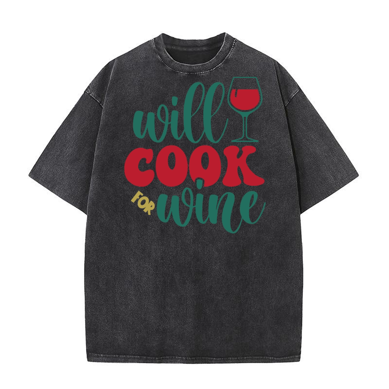 will cook for wine Washed T-Shirt