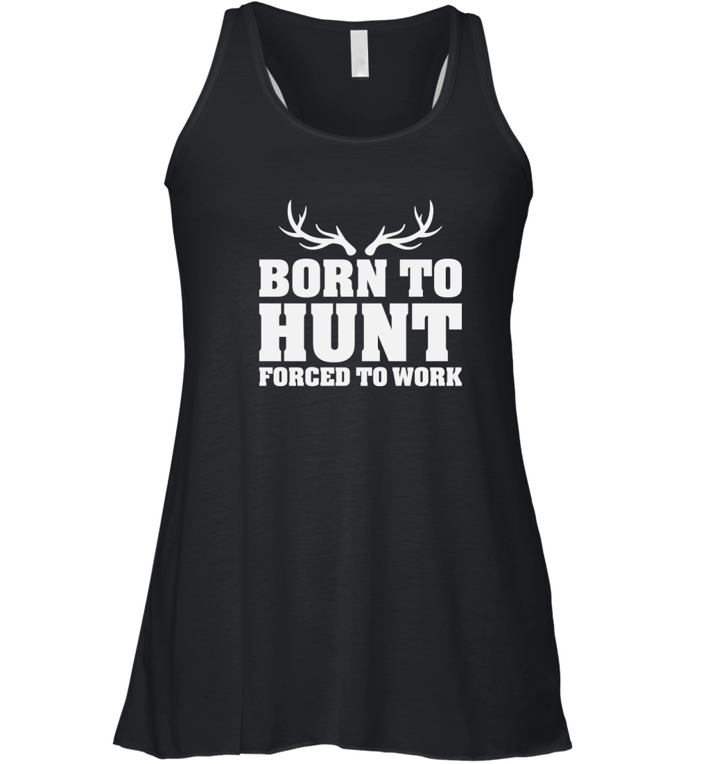 Born To Hunt Forced To Work Women's Flowy Tank Top